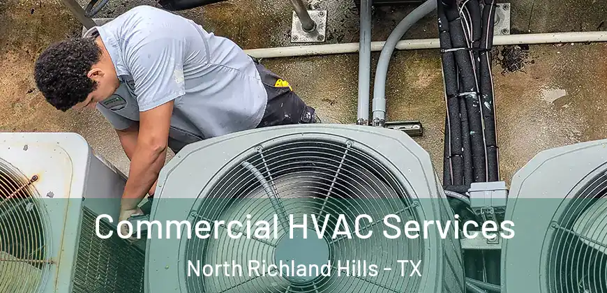  Commercial HVAC Services North Richland Hills - TX